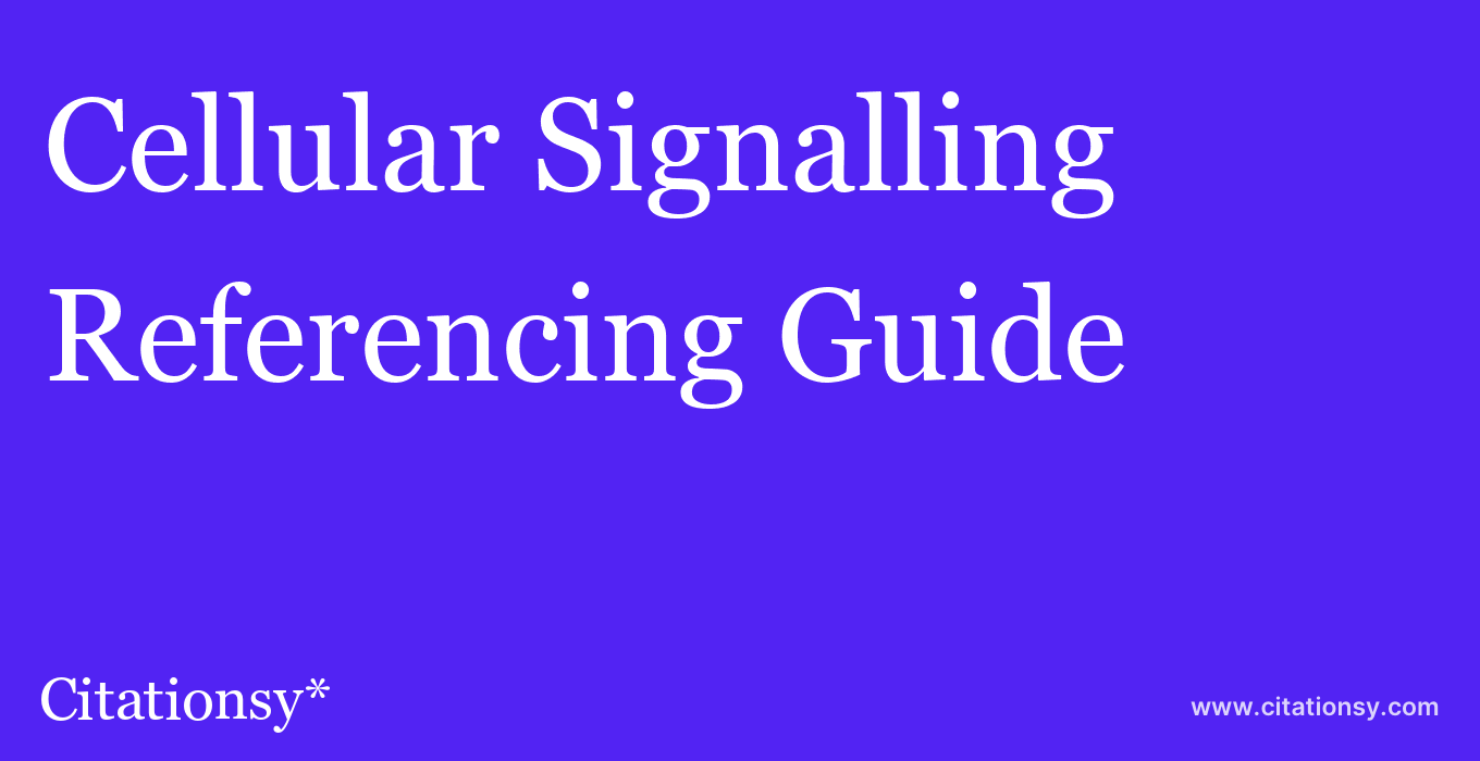 cite Cellular Signalling  — Referencing Guide